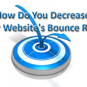 How Do You Decrease Your Websites Bounce Rate