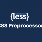 CSS Preprocessing with LESS